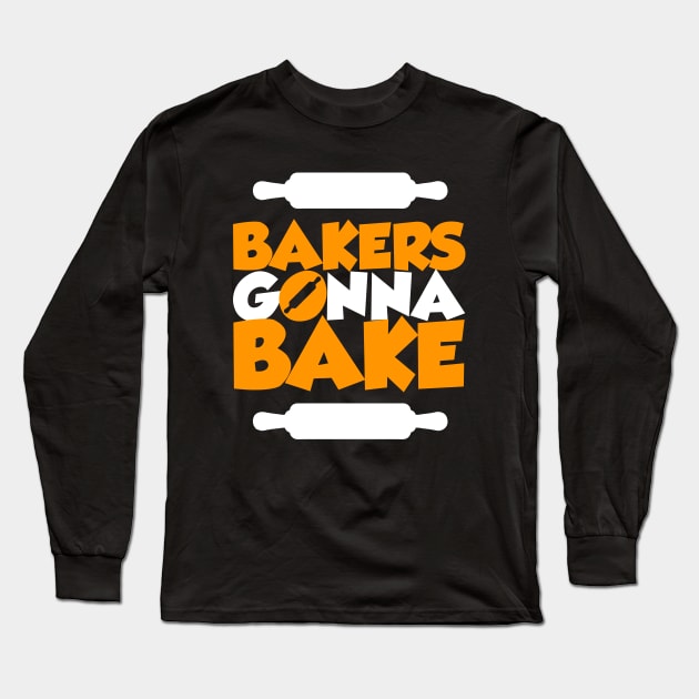 Bakers gonna bake Long Sleeve T-Shirt by societee28